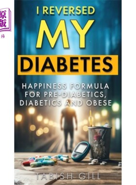 海外直订医药图书I Reversed My Diabetes: HAPPINESS Formula for Pre-Diabetics, Diabetics and Obese 我扭转了我的糖尿病