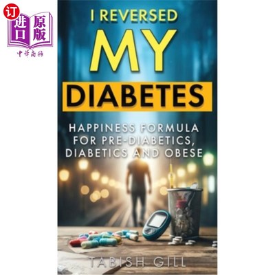 海外直订医药图书I Reversed My Diabetes: HAPPINESS Formula for Pre-Diabetics, Diabetics and Obese 我扭转了我的糖尿病