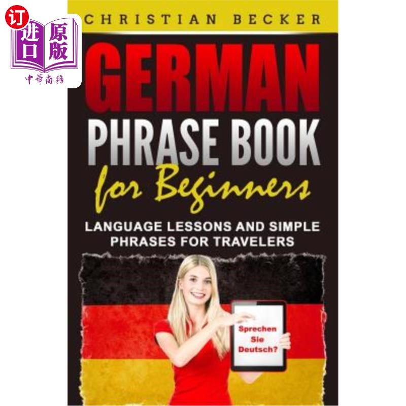 海外直订German Phrase Book for Beginners: Language Lessons and Simple Phrases for Travel 初学者德语短语书:旅行者的