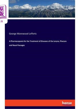 海外直订医药图书A Pharmacopoeia for the Treatment of Diseases of the Larynx, Pharynx and Nasal P 治疗咽喉鼻道疾病的