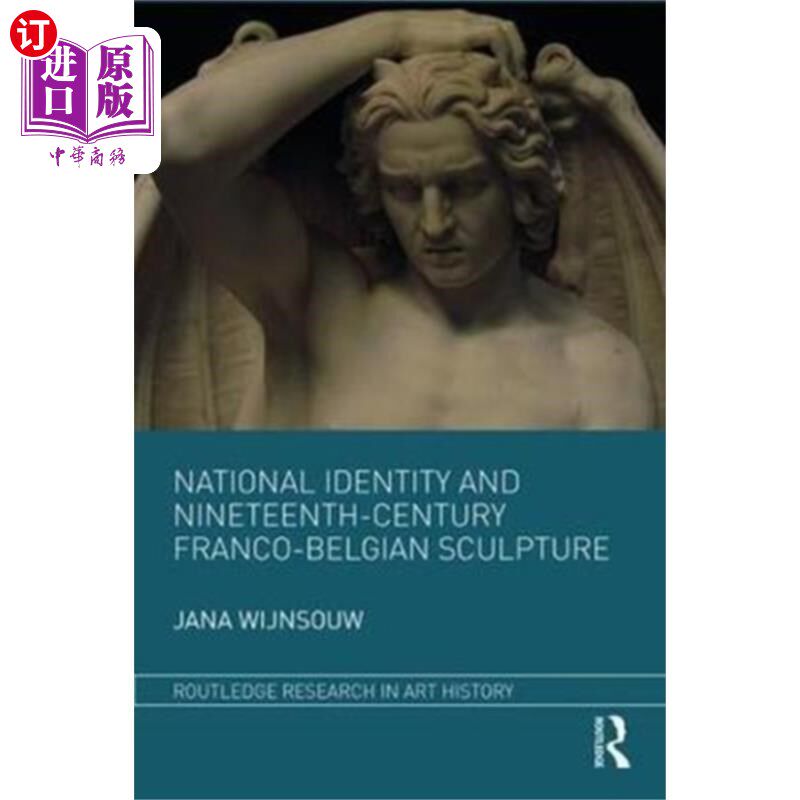 海外直订National Identity and Nineteenth-Century Franco-... 国家认同和19世纪法国-比利时雕塑