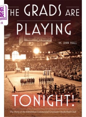 海外直订The Grads Are Playing Tonight!: The Story of the Edmonton Commercial Graduates B 毕业生今晚有比赛!:埃德蒙顿