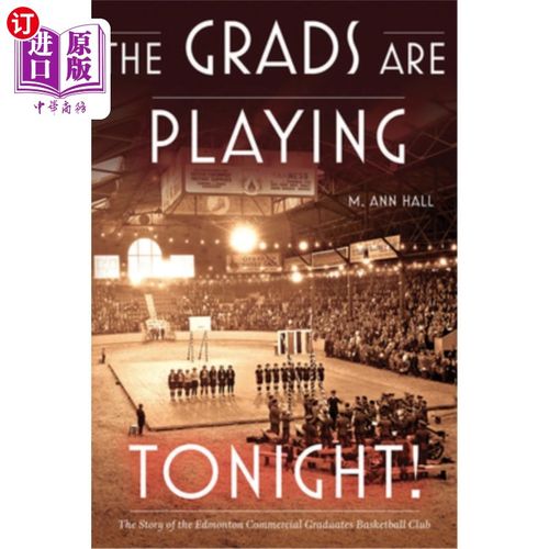 海外直订The Grads Are Playing Tonight!: The Story of the Edmonton Commercial Graduates B 毕业生今晚有比赛!:埃德蒙顿