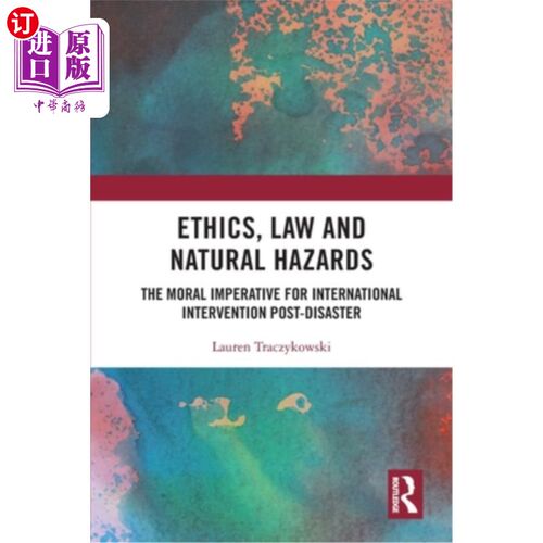 海外直订Ethics, Law and Natural Hazards: The Moral Imperative for International Interven 伦理、法律与自然灾害:灾后