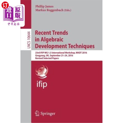 海外直订Recent Trends in Algebraic Development Techniques: 23rd Ifip Wg 1.3 Internationa 代数发展技术的最新趋势:第2