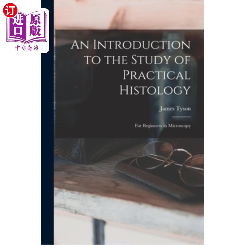 海外直订An Introduction to the Study of Practical Histology: For Beginners in Microscopy 实用组织学研究导论:显微学