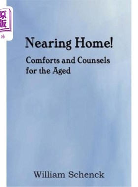 海外直订Nearing Home! Comforts and Counsels for the Aged 快到家了！为老年人提供安慰和建议