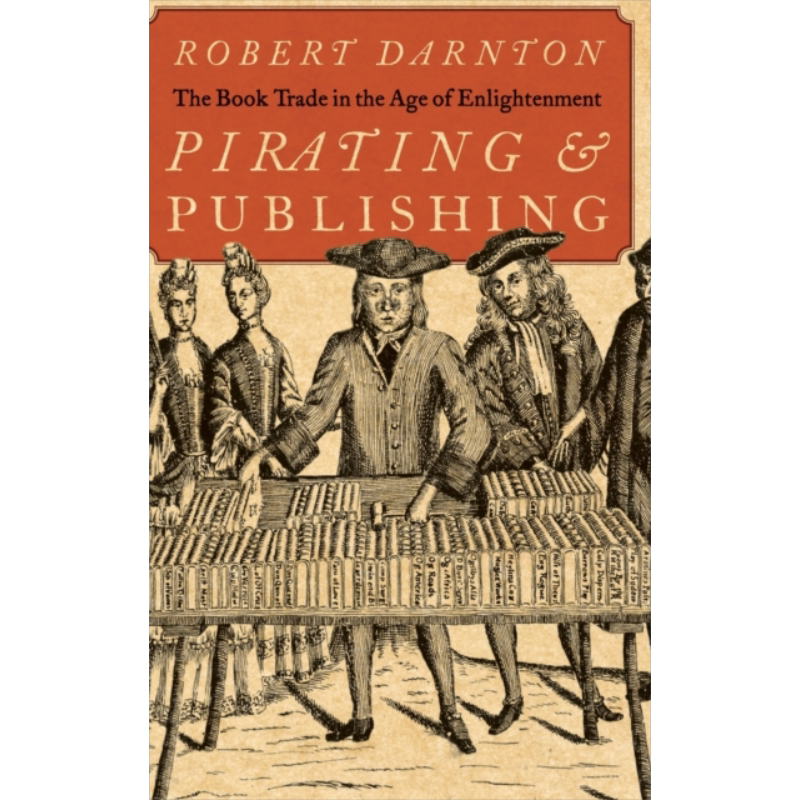 盗版与出版 启蒙时代的图书贸易 Pirating and Publishing 英文原版 Robert Darnton 人文社科 历史理论研究【中商原版】