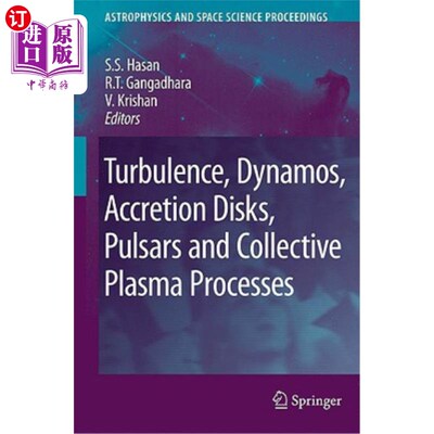 海外直订Turbulence, Dynamos, Accretion Disks, Pulsars and Collective Plasma Processes: F 湍流，发电机，吸积盘，脉冲