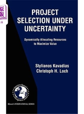 海外直订Project Selection Under Uncertainty: Dynamically Allocating Resources to Maximiz 不确定性下的项目选择：动态