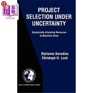 Selection 不确定性下 Uncertainty 项目选择：动态 Dynamically Resources Allocating 海外直订Project Maximiz Under