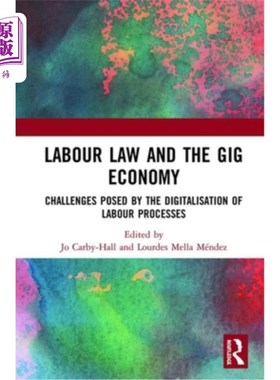海外直订Labour Law and the Gig Economy: Challenges Posed by the Digitalisation of Labour 劳动法与零工经济:劳动过程
