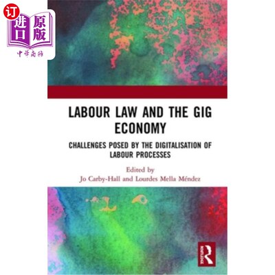 海外直订Labour Law and the Gig Economy: Challenges Posed by the Digitalisation of Labour 劳动法与零工经济:劳动过程