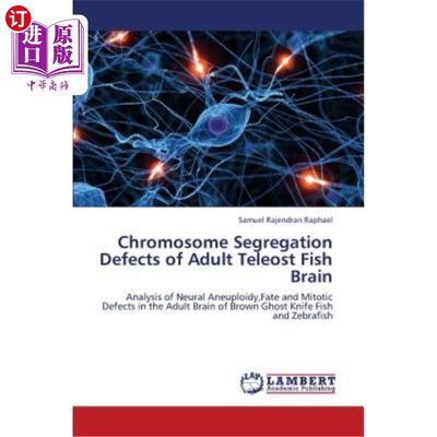 海外直订Chromosome Segregation Defects of Adult Teleost Fish Brain 成年硬骨鱼脑的染色体分离缺陷