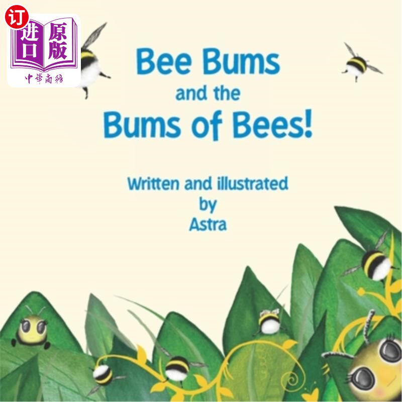 海外直订Bee Bums and the Bums of Bees!: A Busy Bee Bum Hum 蜜蜂流浪者和蜜蜂中的流浪者!蜜蜂忙碌的嗡嗡声
