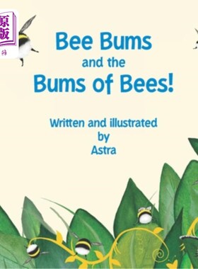 海外直订Bee Bums and the Bums of Bees!: A Busy Bee Bum Hum 蜜蜂流浪者和蜜蜂中的流浪者!蜜蜂忙碌的嗡嗡声