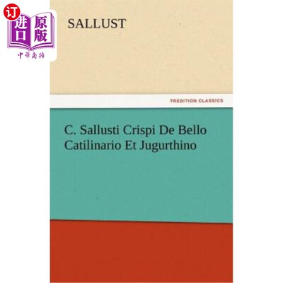 海外直订C. Sallusti Crispi de Bello Catilinario Et Jugurthino C. 萨卢斯蒂·克里斯皮·德贝洛·卡蒂利纳里奥和朱古尔蒂诺