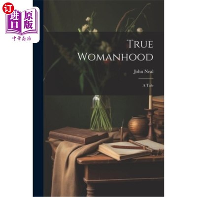 海外直订True Womanhood: A Tale 《真正的女人：一个故事