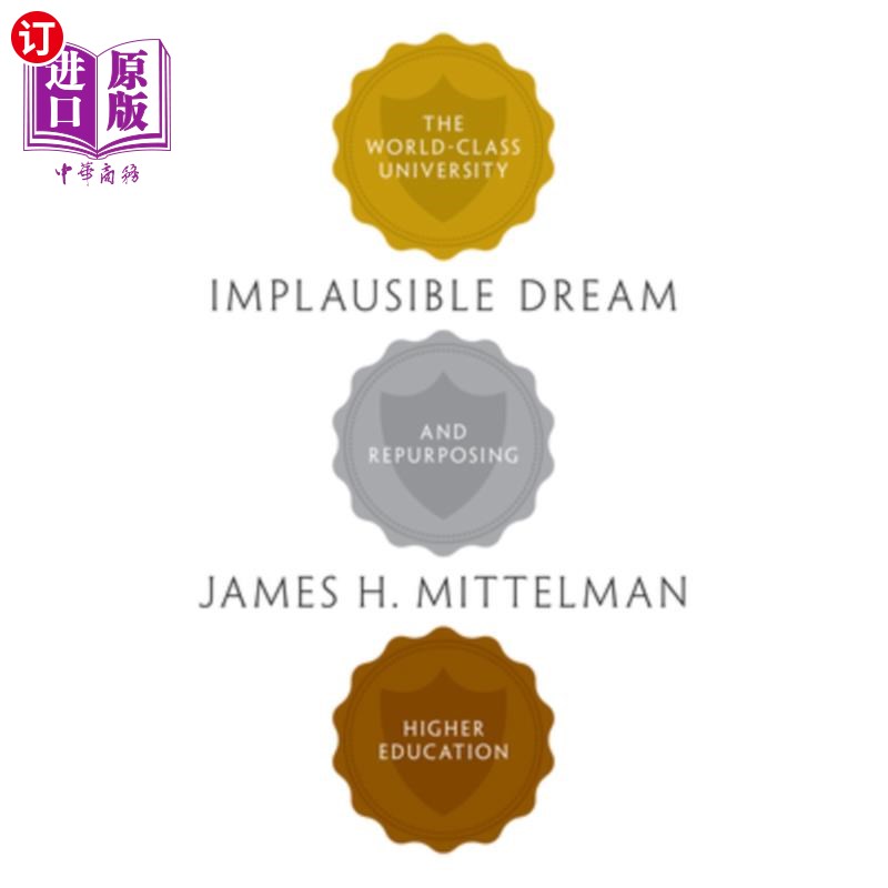 海外直订Implausible Dream: The World-Class University and Repurposing Higher Education 难以置信的梦想：世界级大学和