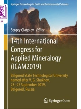 海外直订14th International Congress for Applied Mineralogy (Icam2019): Belgorod State Te 第14届国际应用矿物学大会(I