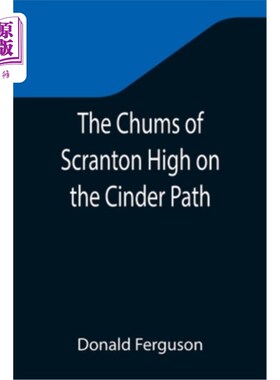 海外直订The Chums of Scranton High on the Cinder Path 斯克兰顿高中的密友们在煤渣路上