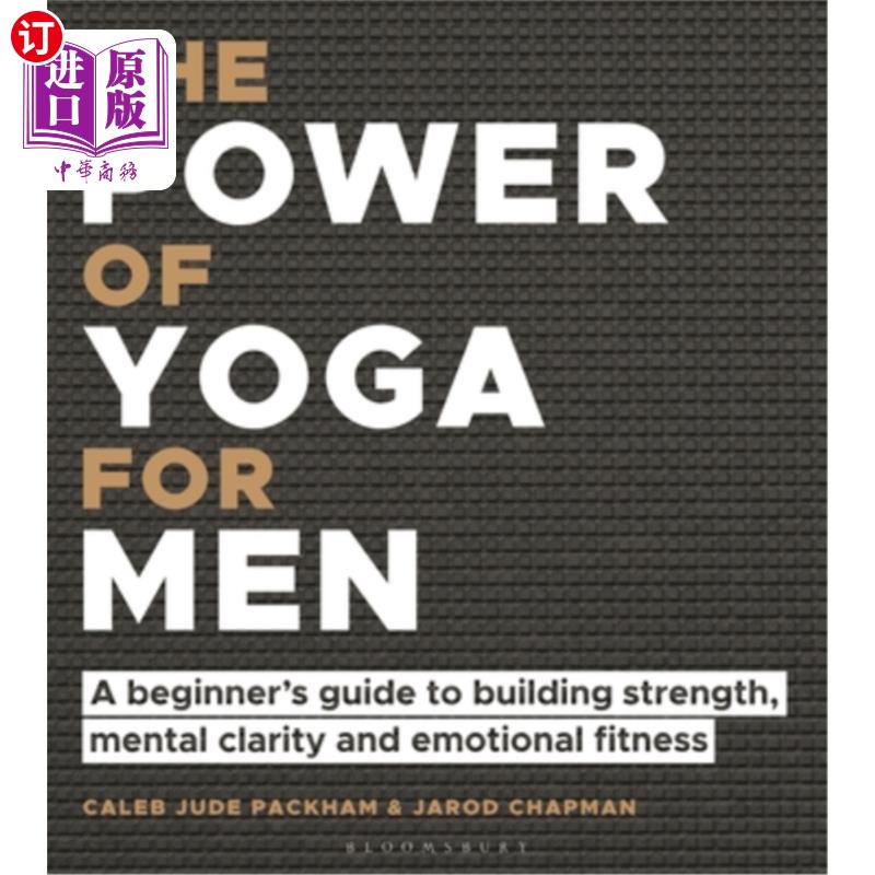 海外直订The Power of Yoga for Men: A Beginner's Guide to Building Strength, Mental Clari 瑜伽对男人的力量:建立力量