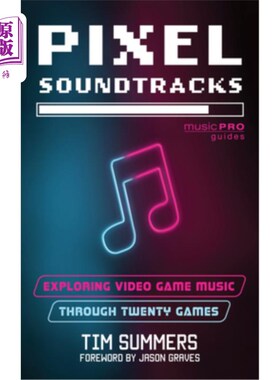 海外直订Pixel Soundtracks: Exploring Video Game Music through Twenty Games 像素音轨：通过20款游戏探索电子游戏音乐