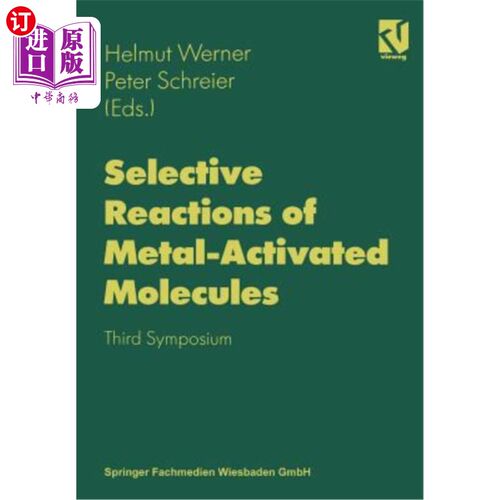 海外直订Selective Reactions of Metal-Activated Molecules: Proceedings of the Third Sympo 金属活化分子的选择性反应：