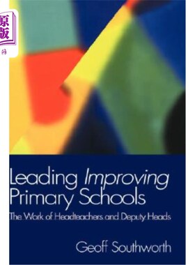 海外直订Leading Improving Primary Schools: The Work of Heads and Deputies 领导改进小学