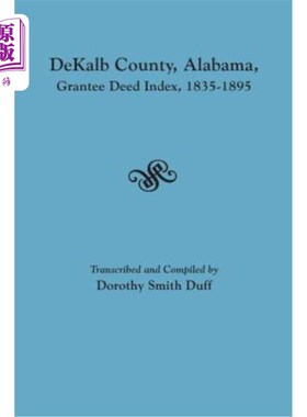海外直订Dekalb County, Alabama, Grantee Deed Index, 1835-1895 阿拉巴马州迪卡尔布县，受让人契约索引，1835-1895年