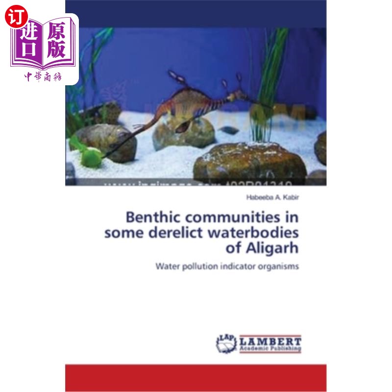 海外直订Benthic communities in some derelict waterbodies of Aligarh阿里格尔一些废弃水体中的底栖生物群落