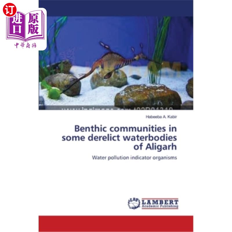 海外直订Benthic communities in some derelict waterbodies of Aligarh 阿里格尔一些废弃水体中的底栖生物群落 书籍/杂志/报纸 科学技术类原版书 原图主图