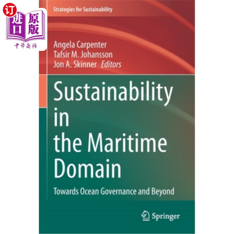 海外直订Sustainability in the Maritime Domain: Towards Ocean Governance and Beyond 《海洋领域的可持续性:走向海洋治