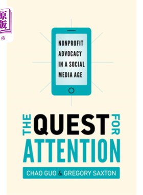 海外直订The Quest for Attention: Nonprofit Advocacy in a Social Media Age 寻求关注:社交媒体时代的非营利倡导