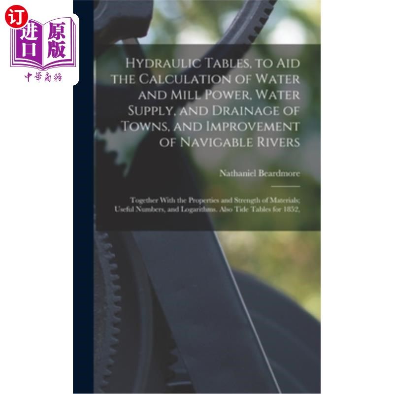 海外直订Hydraulic Tables, to Aid the Calculation of Water and Mill Power, Water Supply,  水力表，以帮助计算水和磨功