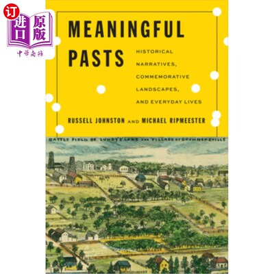海外直订Meaningful Pasts: Historical Narratives, Commemorative Landscapes, and Everyday  《有意义的过去：历史叙事、