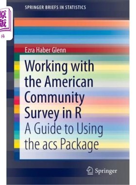 海外直订Working with the American Community Survey in R: A Guide to Using the Acs Packag 与R中的美国社区调查合作：A