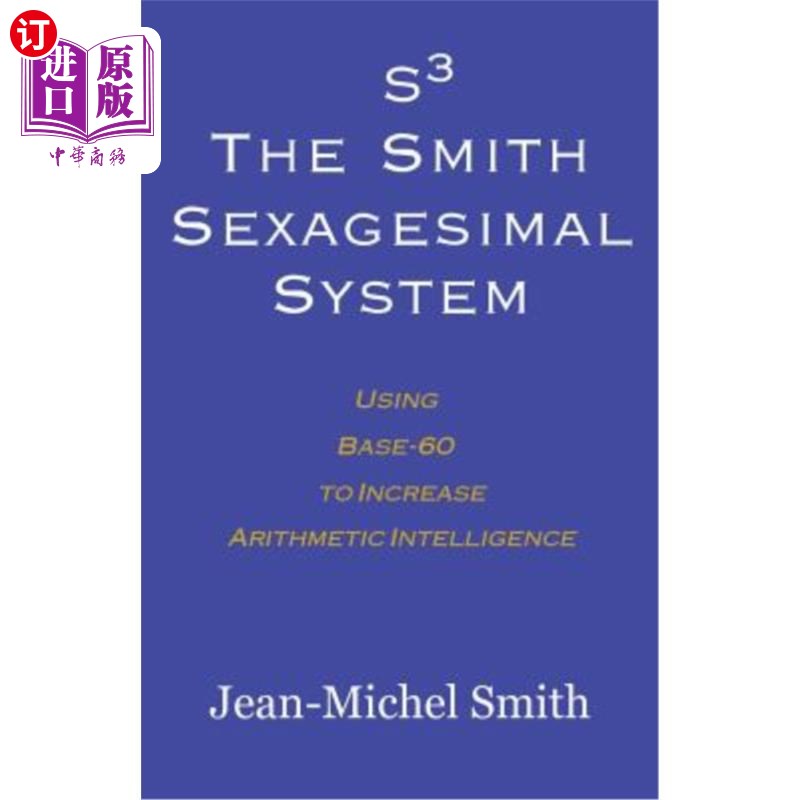 海外直订S3 The Smith Sexagesimal System: Using Base-60 to Increase Arithmetic Intelligen S3史密斯六边形系统：使用Ba
