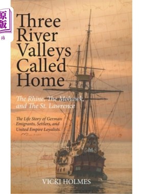 海外直订Three River Valleys Called Home: The Rhine, The Mohawk, and The St. Lawrence 三个河谷称为家:莱茵河、莫霍克