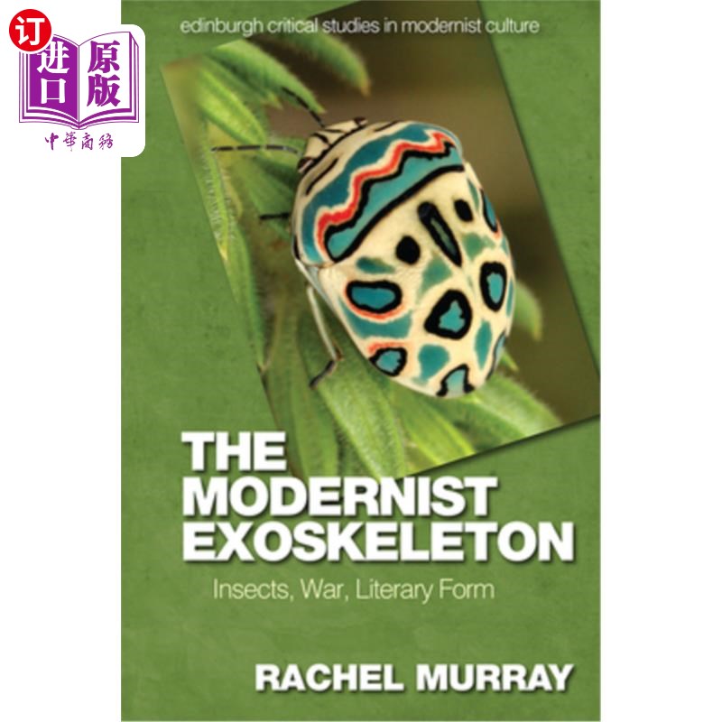 海外直订The Modernist Exoskeleton: Insects, War, Literary Form 现代主义外骨骼:昆虫、战争、文学形式