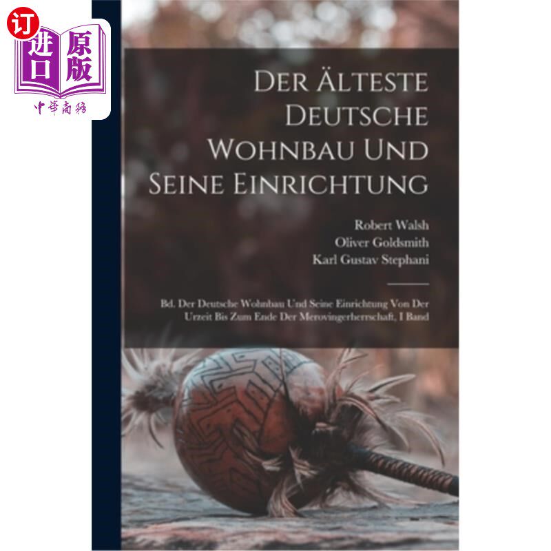 海外直订德语 Der ?lteste Deutsche Wohnbau Und Seine Einrichtung: Bd. Der Deutsche Wohnbau Und 德国住宅建筑的证据:黑