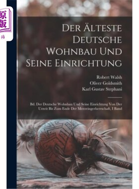 海外直订德语 Der ?lteste Deutsche Wohnbau Und Seine Einrichtung: Bd. Der Deutsche Wohnbau Und 德国住宅建筑的证据:黑