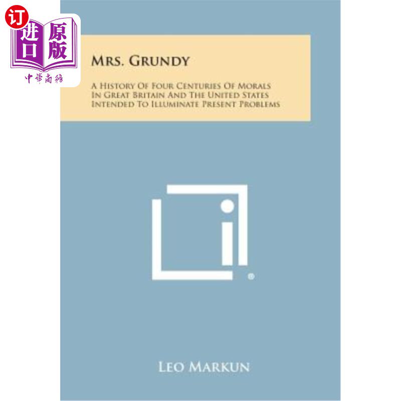 海外直订Mrs. Grundy: A History of Four Centuries of Morals in Great Britain and the Unit 格兰迪夫人：一部英国和美国