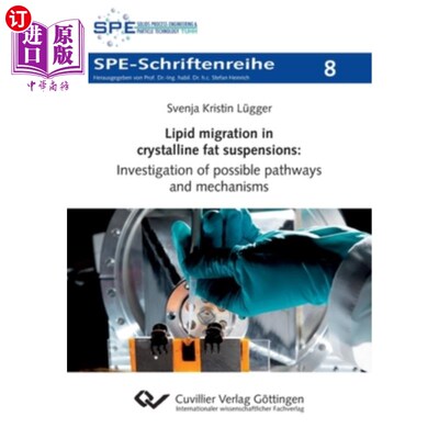 海外直订Lipid migration in crystalline fat suspensions: Investigation of possible pathwa 结晶脂肪悬浮液中的脂质迁移