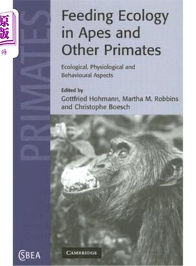 海外直订Feeding Ecology in Apes and Other Primates: Ecological, Physical, and Behavioral 类人猿和其他灵长类动物的摄食