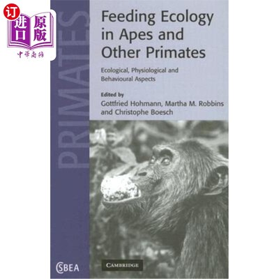 海外直订Feeding Ecology in Apes and Other Primates: Ecological, Physical, and Behavioral 类人猿和其他灵长类动物的摄食
