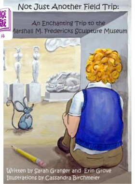 海外直订Not Just Another Field Trip: An Enchanting Trip to the Marshall M. Fredericks Sc 不仅仅是另一次实地考察：马