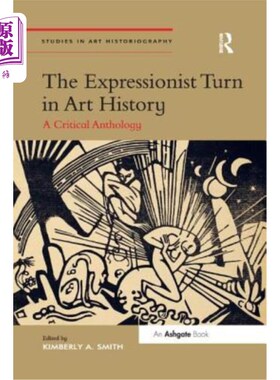 海外直订The Expressionist Turn in Art History: A Critical Anthology 艺术史上的表现主义转向:一本批判选集