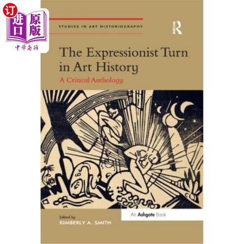 海外直订The Expressionist Turn in Art History: A Critical Anthology 艺术史上的表现主义转向:一本批判选集