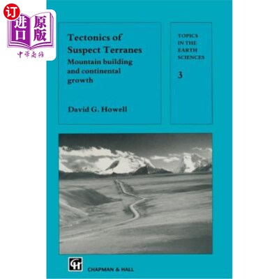 海外直订Tectonics of Suspect Terranes: Mountain Building and Continental Growth 可疑地体的构造:造山和大陆生长